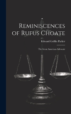 Reminiscences of Rufus Choate - Edward Griffin Parker