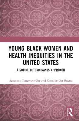 Young Black Women and Health Inequities in the United States - Suezanne Tangerose Orr, Caroline Orr Bueno