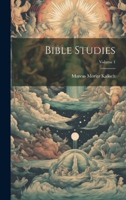 Bible Studies; Volume 1 - Marcus Moritz Kalisch
