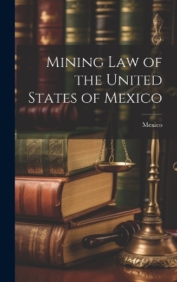 Mining Law of the United States of Mexico - 