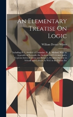 An Elementary Treatise On Logic - William Dexter Wilson