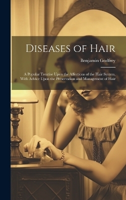 Diseases of Hair - Benjamin Godfrey