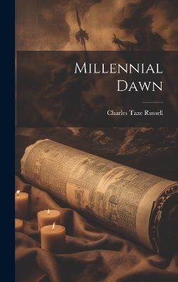 Millennial Dawn - Charles Taze Russell