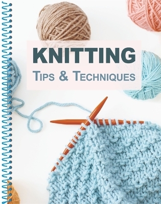 Knitting Tips & Techniques -  Publications International Ltd