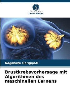 Brustkrebsvorhersage mit Algorithmen des maschinellen Lernens - NAGABABU GARIGIPATI