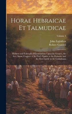 Horae Hebraicae et Talmudicae - John Lightfoot, Robert Gandell
