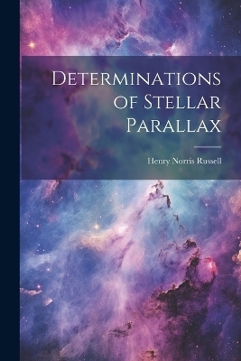 Determinations of Stellar Parallax - Henry Norris Russell