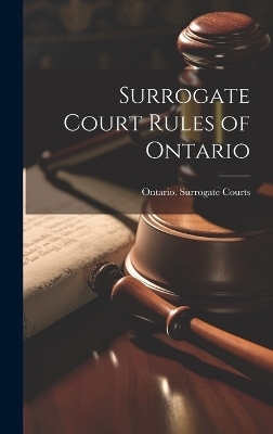 Surrogate Court Rules of Ontario - 