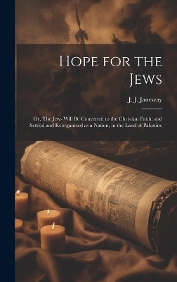 Hope for the Jews - J J 1774-1858 Janeway