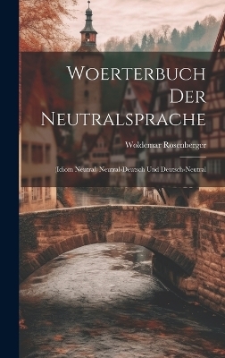 Woerterbuch Der Neutralsprache - Woldemar Rosenberger
