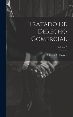 Tratado De Derecho Comercial; Volume 2 - Alberto A Elmore