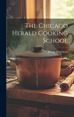 The Chicago Herald Cooking School - 