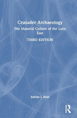 Crusader Archaeology - Adrian J. Boas