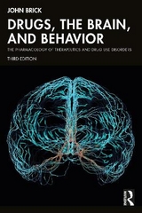 Drugs, the Brain, and Behavior - Brick, John