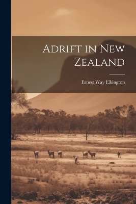 Adrift in New Zealand - Ernest Way Elkington