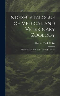 Index-Catalogue of Medical and Veterinary Zoology - Charles Wardell Stiles