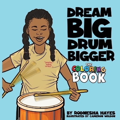 Dream Big Drum Bigger The Coloring Book - Rodnesha Hayes