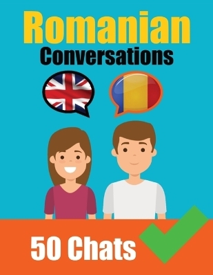 Conversations in Romanian English and Romanian Conversations Side by Side - Auke de Haan, Skriuwer Com