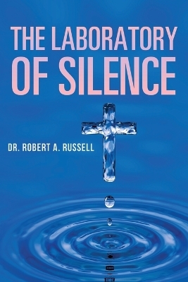 The Laboratory of Silence - Robert A Russell