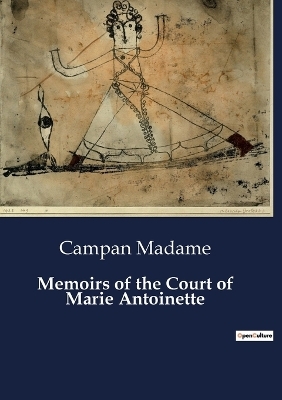 Memoirs of the Court of Marie Antoinette - Campan Madame