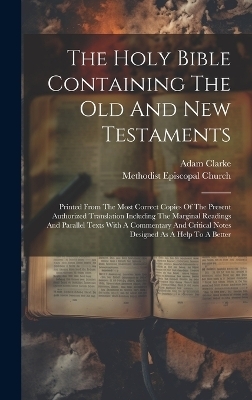 The Holy Bible Containing The Old And New Testaments - Adam Clarke