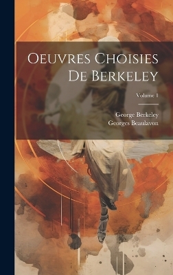Oeuvres Choisies De Berkeley; Volume 1 - George Berkeley, Georges Beaulavon