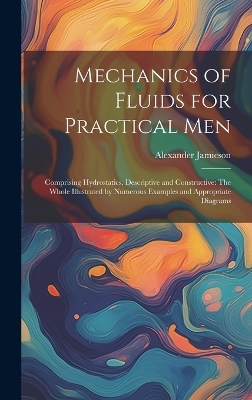 Mechanics of Fluids for Practical Men - Alexander Jamieson