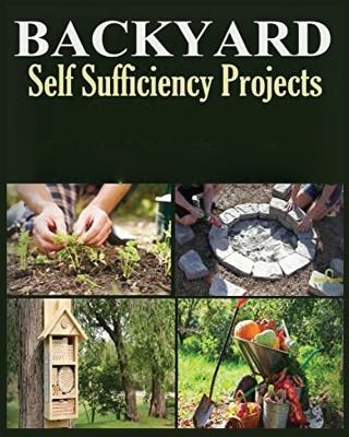 Backyard Self Sufficiency Projects - Ralston Coughlin