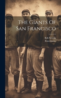 The Giants Of San Francisco - Rosenbaum Rosenbaum, Bob Stevens