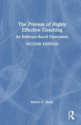 The Process of Highly Effective Coaching - Robert F. Hicks