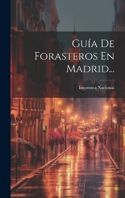 Guía De Forasteros En Madrid... - Imprenta Nacional (Madrid)