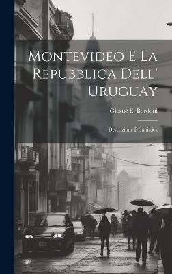 Montevideo E La Repubblica Dell' Uruguay - Giosuè E Bordoni