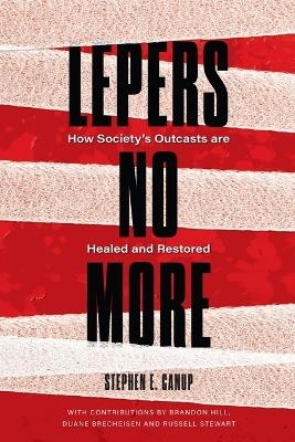 Lepers No More - Stephen E Canup