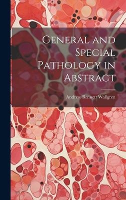 General and Special Pathology in Abstract - Andrew Bennett 1877- Wallgren