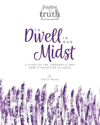 To Dwell in Our Midst - Erin H Warren