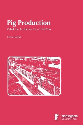 Pig Production: What the Textbooks Don't Tell You - John Gadd