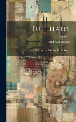 Futilitates - Emil Karl Blümml