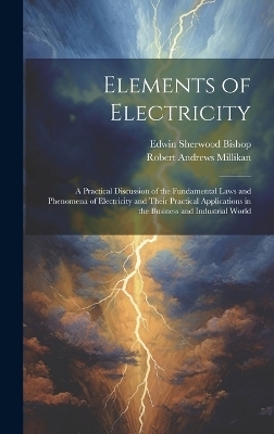 Elements of Electricity - Robert Andrews Millikan, Edwin Sherwood Bishop