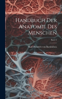 Handbuch der Anatomie des Menschen; Band 2 - 