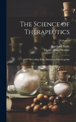 The Science of Therapeutics - Charles Julius Hempel, Bernhard Baehr