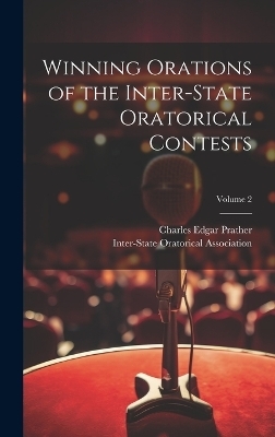 Winning Orations of the Inter-State Oratorical Contests; Volume 2 - Charles Edgar Prather