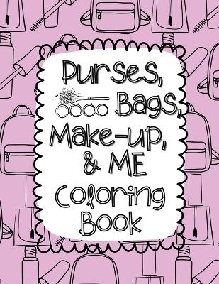 Purses, Bags, Make-up and Me Coloring Book - Holly Wilson