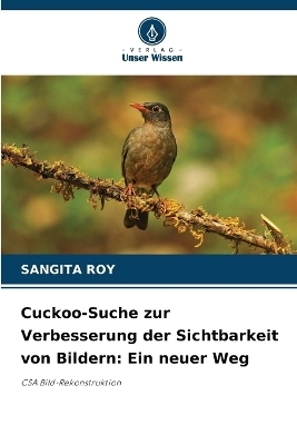 Cuckoo-Suche zur Verbesserung der Sichtbarkeit von Bildern - Sangita Roy