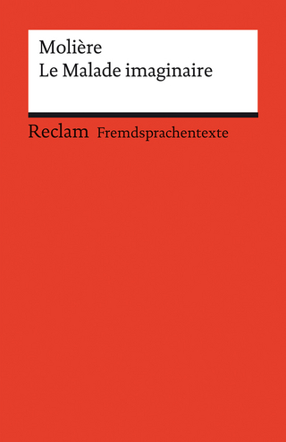 Le Malade imaginaire. Comédie en trois actes. Französischer Text mit deutschen Worterklärungen. Niveau B2 (GER) - Molière; Monika Schlitzer