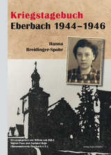 Kriegstagebuch Eberbach 1944–1946 - Hanna Breidinger-Spohr