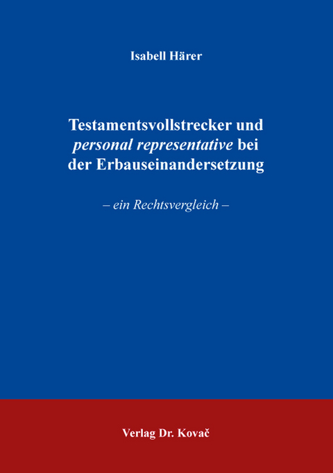 Testamentsvollstrecker und personal representative bei der Erbauseinandersetzung - Isabell Härer