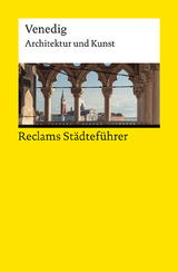 Reclams Städteführer Venedig. Architektur und Kunst - Wünsche-Werdehausen, Elisabeth