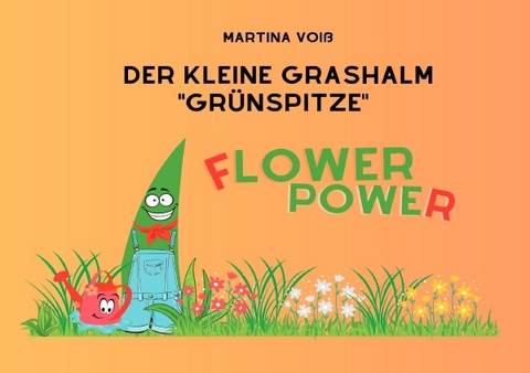 Der kleine Grashalm Grünspitze - Martina Voiß