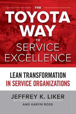 The Toyota Way to Service Excellence (PB) - Jeffrey K. Liker