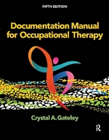 Documentation Manual for Occupational Therapy - Gateley, Crystal